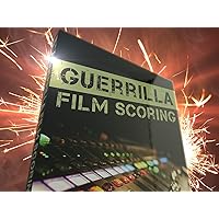 Guerrilla Film Scoring