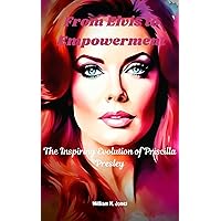 From Elvis to Empowerment : The Inspiring Evolution of Priscilla Presley From Elvis to Empowerment : The Inspiring Evolution of Priscilla Presley Kindle Paperback