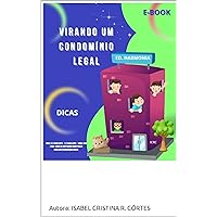 VIRANDO UM CONDOMÍNIO LEGAL: VIRANDO UM CONDOMÍNIO LEGAL - DICAS (Portuguese Edition)