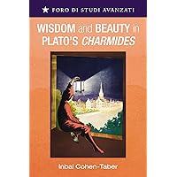 Wisdom and Beauty in Plato's Charmides (Foro Di Studi Avanzati) Wisdom and Beauty in Plato's Charmides (Foro Di Studi Avanzati) Hardcover Paperback