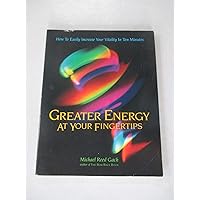 Greater Energy at Your Fingertips: How to Easily Increase Your Vitality in Ten Minutes Greater Energy at Your Fingertips: How to Easily Increase Your Vitality in Ten Minutes Paperback Audio, Cassette
