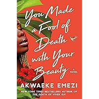 You Made a Fool of Death with Your Beauty: A Novel You Made a Fool of Death with Your Beauty: A Novel Paperback Audible Audiobook Kindle Hardcover Audio CD