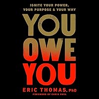 You Owe You: Ignite Your Power, Your Purpose, and Your Why You Owe You: Ignite Your Power, Your Purpose, and Your Why Audible Audiobook Hardcover Kindle Paperback