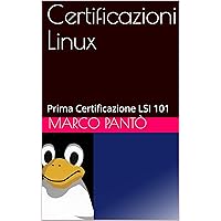 Certificazioni Linux: Prima Certificazione LSI 101 (Linuxshell Italia) (Italian Edition) Certificazioni Linux: Prima Certificazione LSI 101 (Linuxshell Italia) (Italian Edition) Kindle Paperback