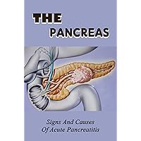 The Pancreas: Signs And Causes Of Acute Pancreatitis