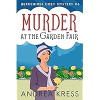 MURDER AT THE GARDEN FAIR: Utterly Addictive 1930s Cozy Mystery (Berkshires Cozy Mystery Book 6)
