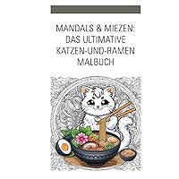 Mandalas & Miezen: Das ultimative Katzen und Ramen Malbuch (German Edition) Mandalas & Miezen: Das ultimative Katzen und Ramen Malbuch (German Edition) Hardcover Paperback