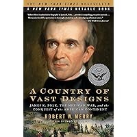 A Country of Vast Designs: James K. Polk, the Mexican War and the Conquest of the American Continent (Simon & Schuster America Collection) A Country of Vast Designs: James K. Polk, the Mexican War and the Conquest of the American Continent (Simon & Schuster America Collection) Paperback Kindle Audible Audiobook Hardcover Audio CD