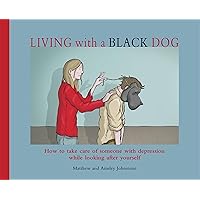 Living with a Black Dog Living with a Black Dog Paperback Hardcover