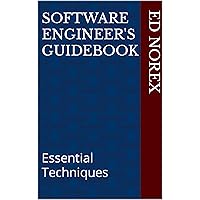Software Engineer's Guidebook: Essential Techniques Software Engineer's Guidebook: Essential Techniques Kindle Paperback