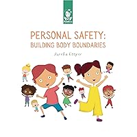 Personal safety: Building Body Boundaries: Book for Preventing Child Sexual Abuse Personal safety: Building Body Boundaries: Book for Preventing Child Sexual Abuse Kindle Paperback