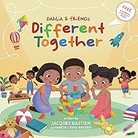 Dahlia & Friends: Different Together: A Story For Children With Autism Dahlia & Friends: Different Together: A Story For Children With Autism Paperback Kindle
