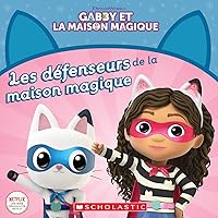 Gabby Et La Maison Magique: Les Défenseurs de la Maison Magique (French Edition) Gabby Et La Maison Magique: Les Défenseurs de la Maison Magique (French Edition) Paperback