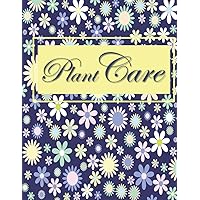 Plant Care: plants collectors journal, garden log book journal for organizing, recording and planning garden data