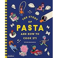 The Story of Pasta and How to Cook It! The Story of Pasta and How to Cook It! Hardcover