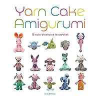 Yarn Cake Amigurumi: 15 Cute Creatures to Crochet Yarn Cake Amigurumi: 15 Cute Creatures to Crochet Paperback