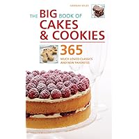 The Big Book of Cakes & Cookies: 365 Much-Loved Classics and New Favorites The Big Book of Cakes & Cookies: 365 Much-Loved Classics and New Favorites Spiral-bound