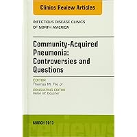 Community Acquired Pneumonia: Controversies and Questions, an Issue of Infectious Disease Clinics (Volume 27-1) (The Clinics: Internal Medicine, Volume 27-1) Community Acquired Pneumonia: Controversies and Questions, an Issue of Infectious Disease Clinics (Volume 27-1) (The Clinics: Internal Medicine, Volume 27-1) Hardcover Kindle