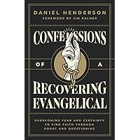 Confessions of a Recovering Evangelical: Overcoming Fear and Certainty to Find Faith Through Doubt and Questioning Confessions of a Recovering Evangelical: Overcoming Fear and Certainty to Find Faith Through Doubt and Questioning Kindle Paperback Audible Audiobook