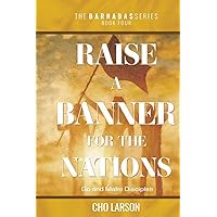 Raise a Banner for the Nations: Go and Make Disciples (Barnabas) Raise a Banner for the Nations: Go and Make Disciples (Barnabas) Paperback Kindle