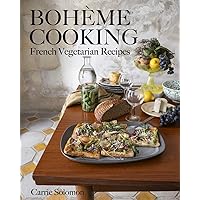 Bohème Cooking: French Vegetarian Recipes Bohème Cooking: French Vegetarian Recipes Hardcover Kindle