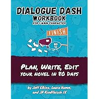 Dialogue Dash Workbook for 1 Main Character: Plan, Write, Edit Your Novel in 80 Days