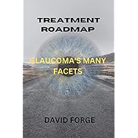 TREATMENT ROADMAP: GLAUCOMA'S MANY FACETS TREATMENT ROADMAP: GLAUCOMA'S MANY FACETS Kindle Paperback