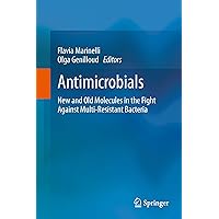 Antimicrobials: New and Old Molecules in the Fight Against Multi-resistant Bacteria Antimicrobials: New and Old Molecules in the Fight Against Multi-resistant Bacteria Kindle Hardcover Paperback