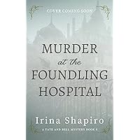 Murder at the Foundling Hospital (A Tate and Bell Mystery Book 3) Murder at the Foundling Hospital (A Tate and Bell Mystery Book 3) Kindle