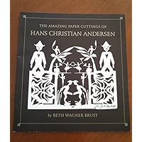 The Amazing Paper Cuttings of Hans Christian Andersen The Amazing Paper Cuttings of Hans Christian Andersen Paperback Hardcover