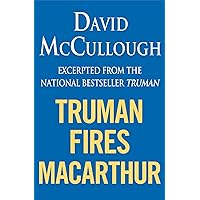 Truman Fires MacArthur: (ebook excerpt of Truman) Truman Fires MacArthur: (ebook excerpt of Truman) Kindle
