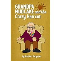 Grandpa Mudcake and the Crazy Haircut: Funny Picture Books for 3-7 Year Olds (The Grandpa Mudcake Series)