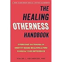 The Healing Otherness Handbook: Overcome the Trauma of Identity-Based Bullying and Find Power in Your Difference (The Social Justice Handbook Series) The Healing Otherness Handbook: Overcome the Trauma of Identity-Based Bullying and Find Power in Your Difference (The Social Justice Handbook Series) Paperback Kindle Audible Audiobook Audio CD