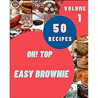 Oh! Top 50 Easy Brownie Recipes Volume 1: Easy Brownie Cookbook - Your Best Friend Forever Oh! Top 50 Easy Brownie Recipes Volume 1: Easy Brownie Cookbook - Your Best Friend Forever Kindle Paperback