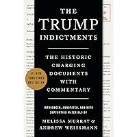 The Trump Indictments: The Historic Charging Documents with Commentary The Trump Indictments: The Historic Charging Documents with Commentary Paperback Kindle