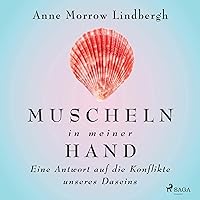 Muscheln in meiner Hand: Eine Antwort auf die Konflikte unseres Daseins Muscheln in meiner Hand: Eine Antwort auf die Konflikte unseres Daseins Audible Audiobook Kindle Paperback Hardcover