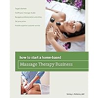 How to Start a Home-based Massage Therapy Business (Home-Based Business Series) How to Start a Home-based Massage Therapy Business (Home-Based Business Series) Kindle Paperback