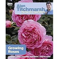 Alan Titchmarsh How to Garden: Growing Roses Alan Titchmarsh How to Garden: Growing Roses Paperback Kindle