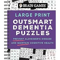 Brain Games - Large Print Outsmart Dementia Puzzles: Prevent Alzheimer's Disease and Maintain Cognitive Health Brain Games - Large Print Outsmart Dementia Puzzles: Prevent Alzheimer's Disease and Maintain Cognitive Health Spiral-bound
