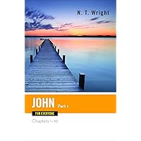 John for Everyone, Part 1: Chapters 1-10 (The New Testament for Everyone) John for Everyone, Part 1: Chapters 1-10 (The New Testament for Everyone) Kindle Paperback