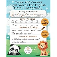 Trace 200 Cursive Sight Words for English, Maths and Geography.: Fun activity workbook with bonus: 40 riddles to trace; word searches for all 200 ... 40 riddles to trace; word searches for a)