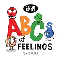 A Little SPOT ABC's of Feelings A Little SPOT ABC's of Feelings Paperback Kindle Board book