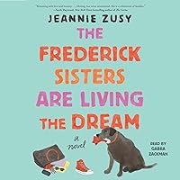 The Frederick Sisters Are Living the Dream: A Novel The Frederick Sisters Are Living the Dream: A Novel Audible Audiobook Kindle Paperback Hardcover Audio CD