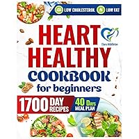 Heart Healthy Cookbook for Beginners: A 1700-Day Journey of Low-Sodium, Low-Fat Recipes to Lower Your Blood Pressure and Cholesterol Levels. Includes 40-Days Meal Plan Heart Healthy Cookbook for Beginners: A 1700-Day Journey of Low-Sodium, Low-Fat Recipes to Lower Your Blood Pressure and Cholesterol Levels. Includes 40-Days Meal Plan Paperback Kindle