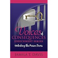 Unlocking The Prison Doors (Voices of Consequences Enrichment Series) Unlocking The Prison Doors (Voices of Consequences Enrichment Series) Paperback