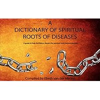 A Dictionary Of Spiritual Roots Of Diseases