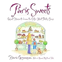 Paris Sweets: Great Desserts From the City's Best Pastry Shops Paris Sweets: Great Desserts From the City's Best Pastry Shops Hardcover Kindle
