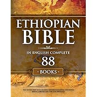 Ethiopian Bible in English Complete 88 Books: The Entire Text with Missing Deuterocanonical Apocrypha Enoch, Jubilees and The Lost Writings.
