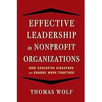 Effective Leadership for Nonprofit Organizations: How Executive Directors and Boards Work Together Effective Leadership for Nonprofit Organizations: How Executive Directors and Boards Work Together Paperback Kindle
