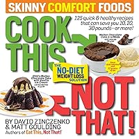 Cook This, Not That! Skinny Comfort Foods: 125 quick & healthy meals that can save you 10, 20, 30 pounds or more. Cook This, Not That! Skinny Comfort Foods: 125 quick & healthy meals that can save you 10, 20, 30 pounds or more. Paperback Kindle